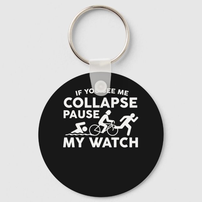 Triathlon See Me Collapse Pause My Watch Keychain (Front)