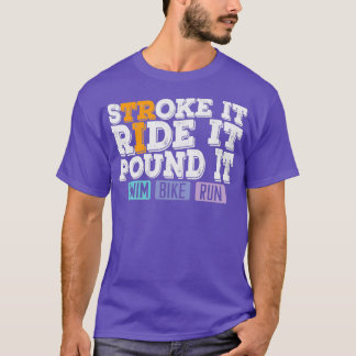 Triathlon Tri Stroke Ride Pound Swim Bike Run T-Shirt