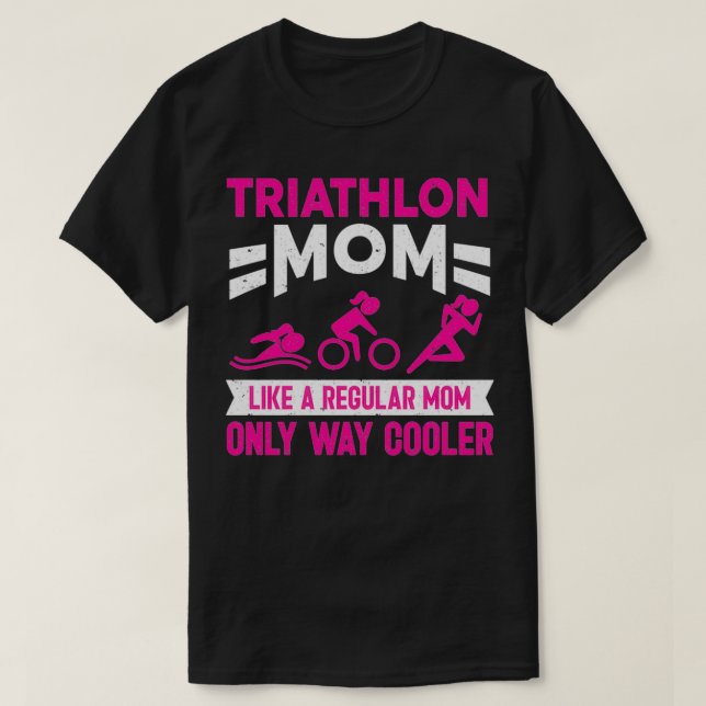 Triatlon Triathlete Triathlon Mom T-Shirt (Design Front)