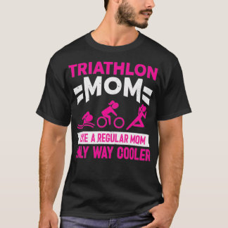 Triatlon Triathlete Triathlon Mom T-Shirt
