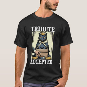 Tribute Accepted Cat in Box Food Bowl Funny Cat T-Shirt