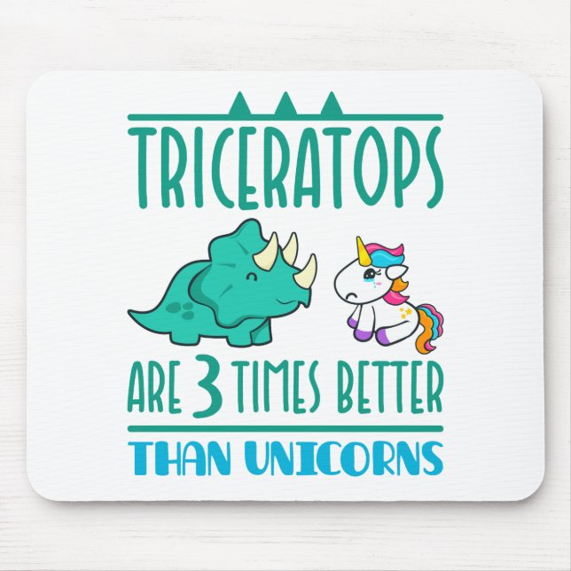 Triceratops Are 3 Times Better than Unicorns Mouse Pad (Front)