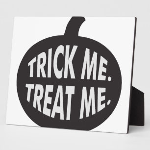 Trick Me Treat Me B/W Plaque