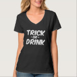 Trick or Drink Funny Halloween T-Shirt<br><div class="desc">This funny Halloween design says “Trick or Drink”. More personalization options such as font styles and colours are available by clicking the "Customize it" button.</div>