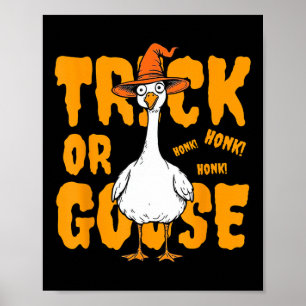Trick Or Goose Halloween Spooky Honk Witch Design Poster