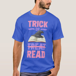 Trick Or Read Trick Or Treat Book Reading Literary T-Shirt