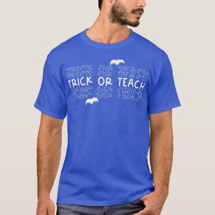 Trick Or Teach Spooktacular Teacher Life Halloween T-Shirt
