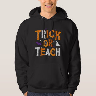 Trick Or Teach Teacher Halloween Hoodie