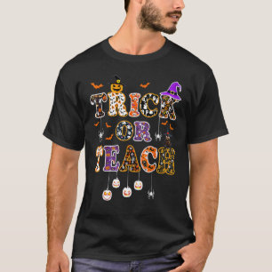 Trick Or Teach Teacher Happy Halloween Costume T-Shirt