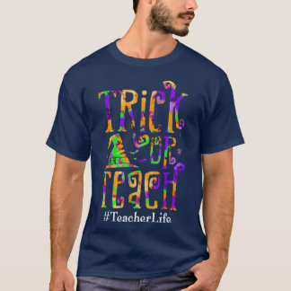 Trick Or Teach Teacher Life Tie Dye Halloween Cost T-Shirt