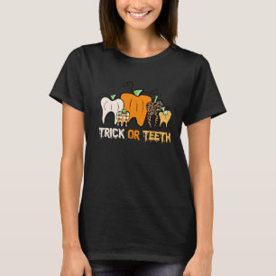 Trick Or Teeth Dental Halloween Treat Dentist T-Shirt