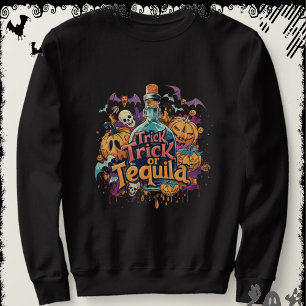 Trick or Tequila ExDesigner Halloween Sweatshirt