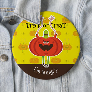 Trick or treat i'm hungry 6 inch round button