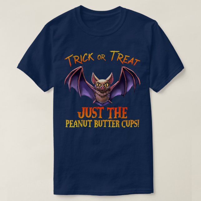 Trick or Treat Just The Peanut Butter Cups Hallowe T-Shirt (Design Front)