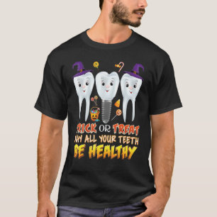 Trick Or Treat May All Your Teeth Be Healthy Denti T-Shirt