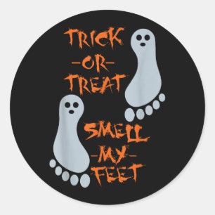 Trick Or Treat Smell My Feet - Funny Halloween - Classic Round Sticker