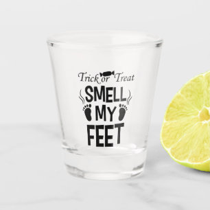Trick Or Treat, Smell My Feet Shot Glass