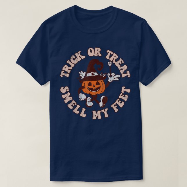 Trick or treat smell my feetFunny Halloween pumpki T-Shirt (Design Front)