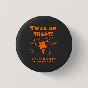 Trick or Treat Thinking It 1 Inch Round Button