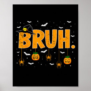 Trick Or Treat Witch Hat Bruh Meme Teens Boys Kids Poster