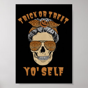TRICK OR TREAT YO' SELF funny halloween mom skull Poster