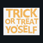 trick or treat yo'self postcard<br><div class="desc">trick or treat yo'self</div>