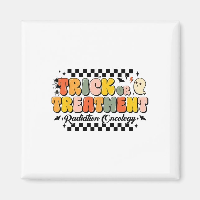 Trick Or Treatment Radiation Oncology Halloween 1  Magnet (Front)