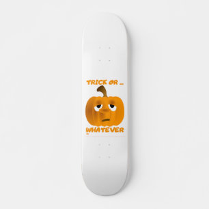 "TRICK OR... WHATEVER" funny halloween pumpkin Skateboard
