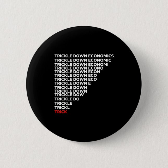 Trickle Down Economics  2 Inch Round Button (Front)