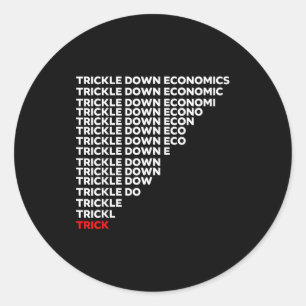 Trickle Down Economics  Classic Round Sticker
