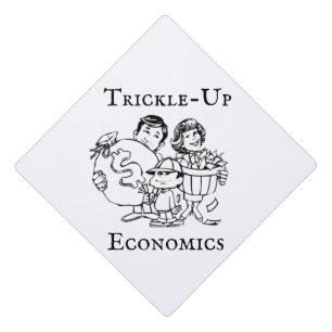 Trickle-Up Economics Graduation Cap Topper
