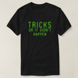 Tricks Or It Didn't Happen Halloween T-Shirt