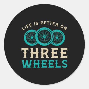 Tricycle Life Is Better On Three Wheels Vintage Classic Round Sticker