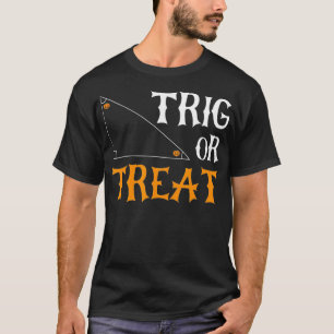 Trig or Treat Halloween Costume Trig Math Teacher  T-Shirt