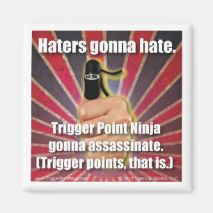 Trigger Point Ninja ® Haters Gonna Hate Magnet