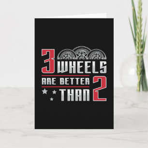 Triker 3 Wheels Are Better Than 2 Motor Trike Card