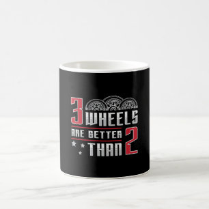 Triker 3 Wheels Are Better Than 2 Motor Trike Coffee Mug