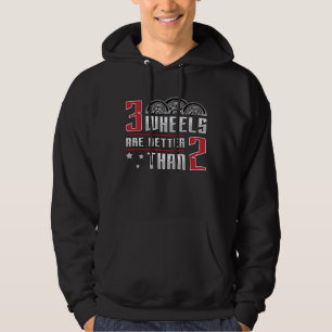 Triker 3 Wheels Are Better Than 2 Motor Trike Hoodie