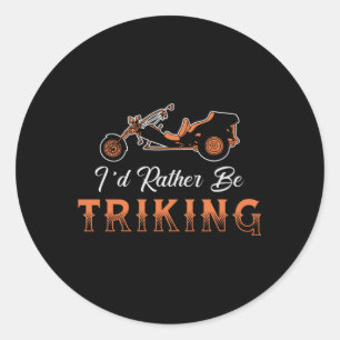 Triker I'd Rather Be Triking Motor Trike Vintage Classic Round Sticker