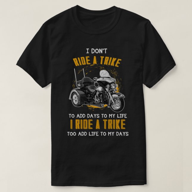 Triker Three Wheeler Motortrike Gift I Ride A Trik T-Shirt (Design Front)