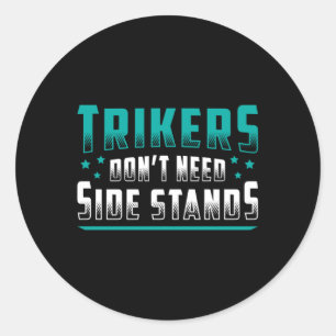 Triker Trikers Don't Need Motor Trike Vintage Classic Round Sticker