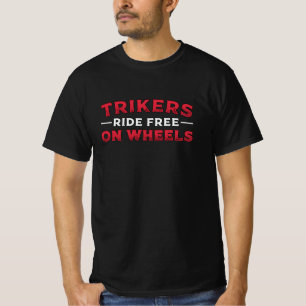 Triker Trikers Ride Free On Wheels Motor Trike T-Shirt