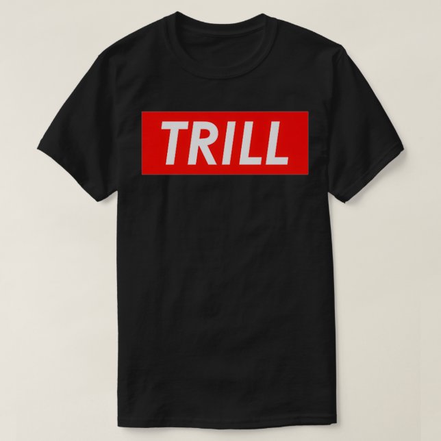 Trill Premium  T-Shirt (Design Front)