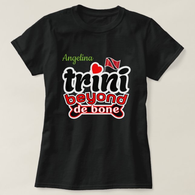trini beyond de bone (your name) T-Shirt (Design Front)