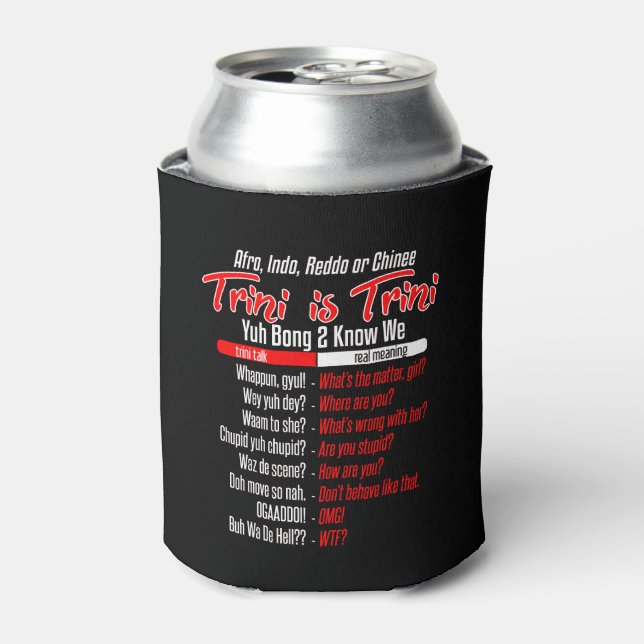 Trini Is Trini Dialect Humour Can Cooler (Can Front)