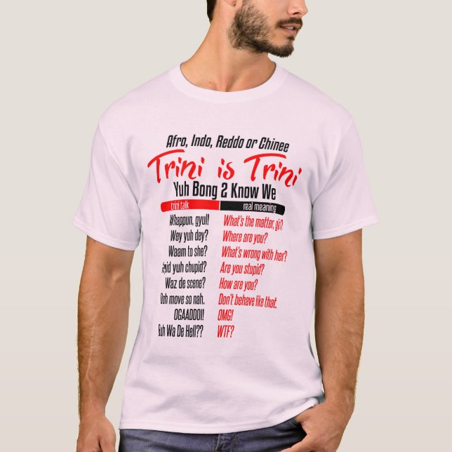 Trini Is Trini Dialect Humour T-Shirt (Front)