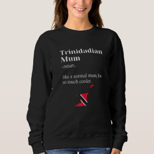 Trini Mum Trinidad and Tobago Mothers Day Caribbea Sweatshirt