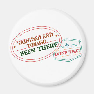 Trinidad and Tobago Been There Done That Magnet