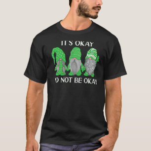 Trio Gnome It's Okay To Not Be Okay Mental Health T-Shirt