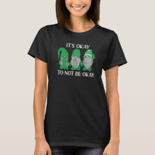 Trio Gnome It's Okay To Not Be Okay Mental Health  T-Shirt
